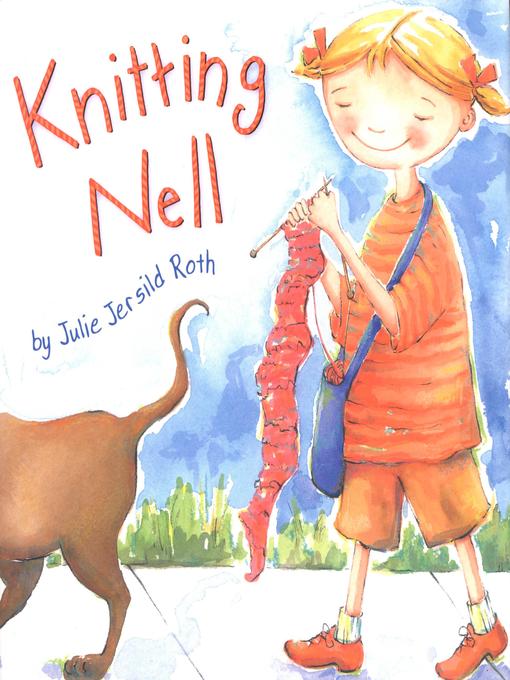 Title details for Knitting Nell by Julie Jersild Roth - Available